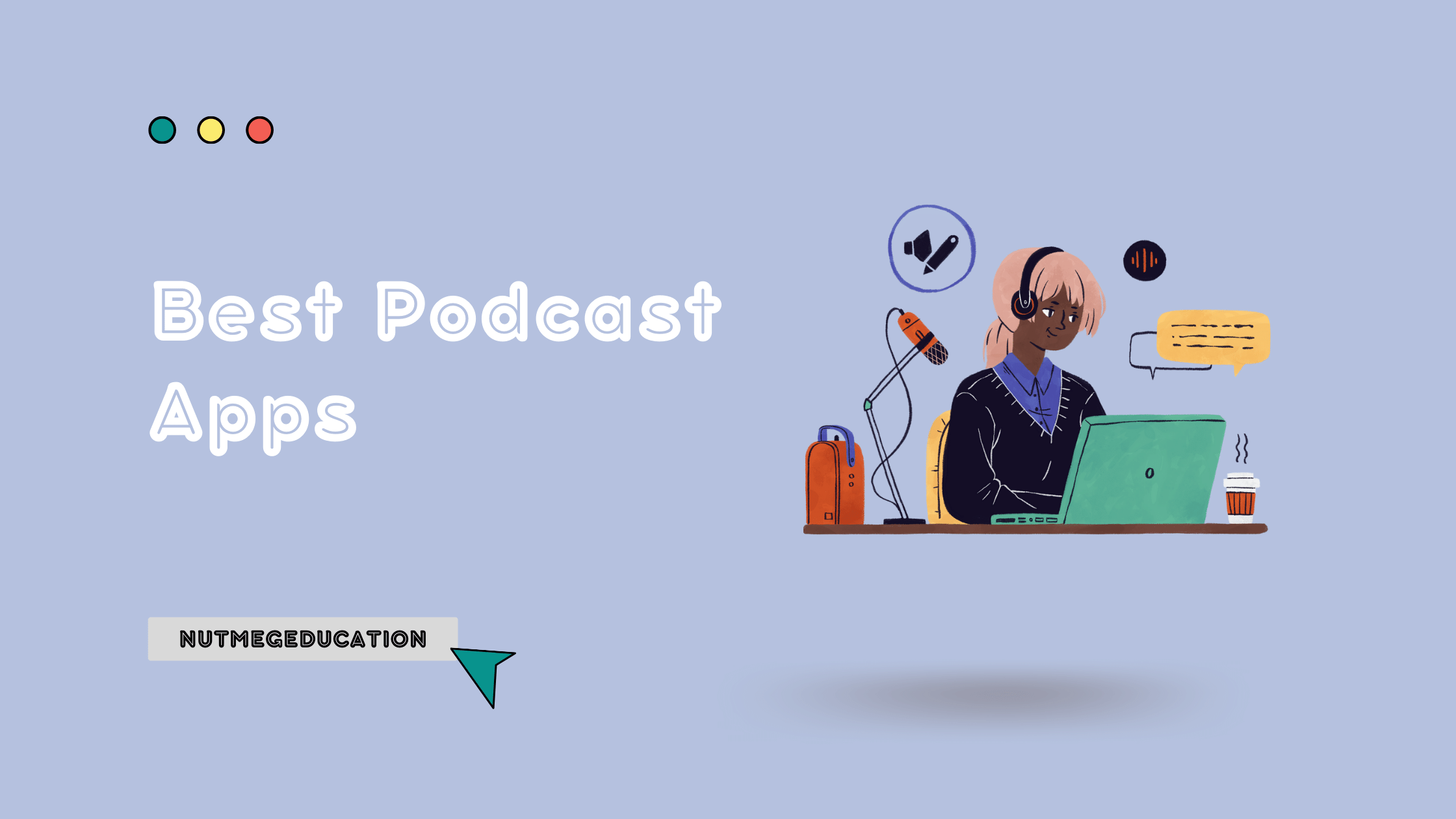 Best Podcast Apps- NutMegEducation