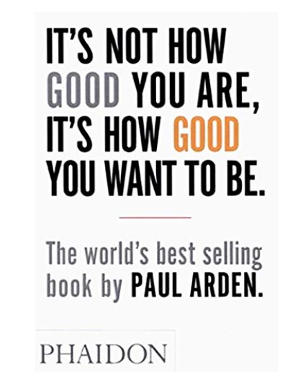 It’s Not How Good You Are, It’s How Good You Want To Be, It’s Not How Good You Are, It’s How Good You Want To Be,